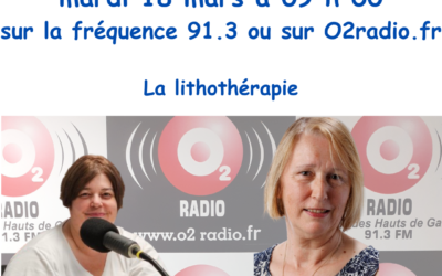 Podcast Lithothérapie émission O² radio 18 mars 2025